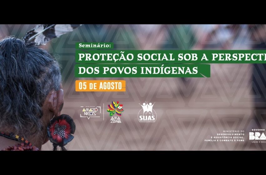  Diálogos Amazônicos: a proteção social na perspectiva dos povos indígenas