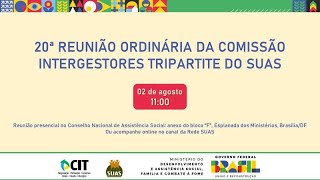  20ª Reunião Ordinária da Comissão Intergestores Tripartite do SUAS